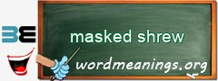 WordMeaning blackboard for masked shrew